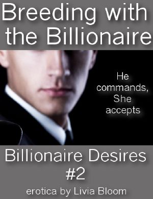 [Billionaire Desires 02] • Breeding with the Billionaire